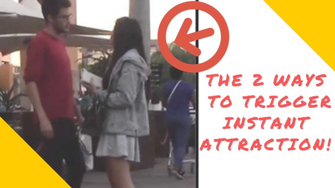How To Trigger Instant Attraction From Any Girl (2 Effective Strategies)