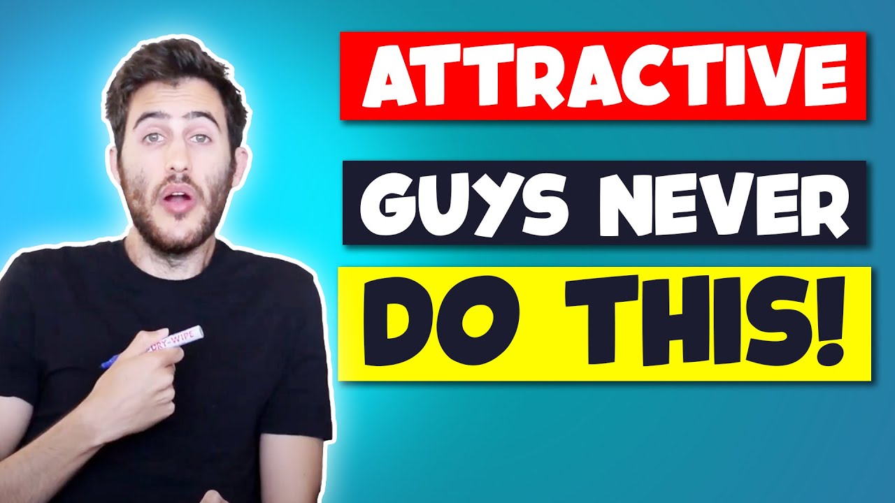 5 Things Attractive Guys Do Not Do When It Comes To Getting Women (Hot Women Won’t Accept Number 2)