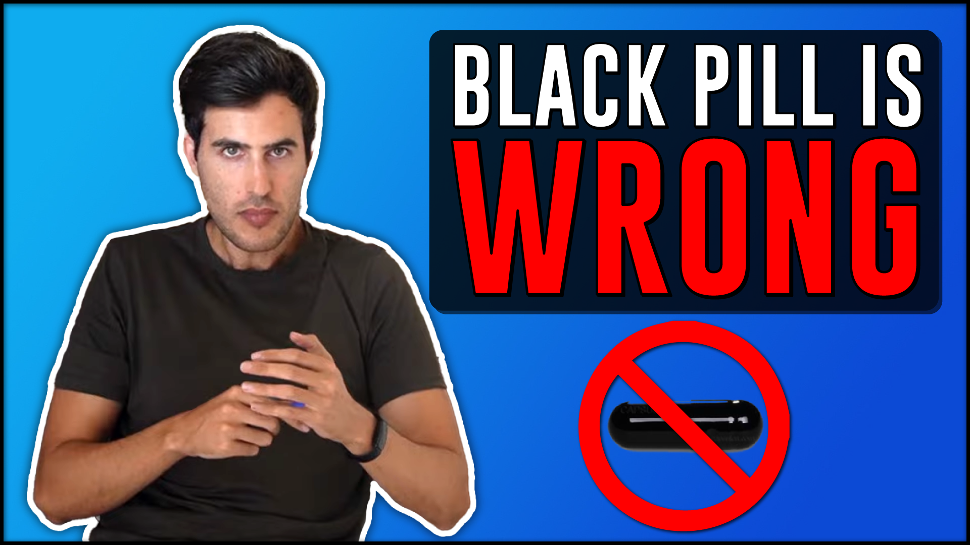 Why is The Black Pill WRONG? (It Will POSION & DESTORY You)
