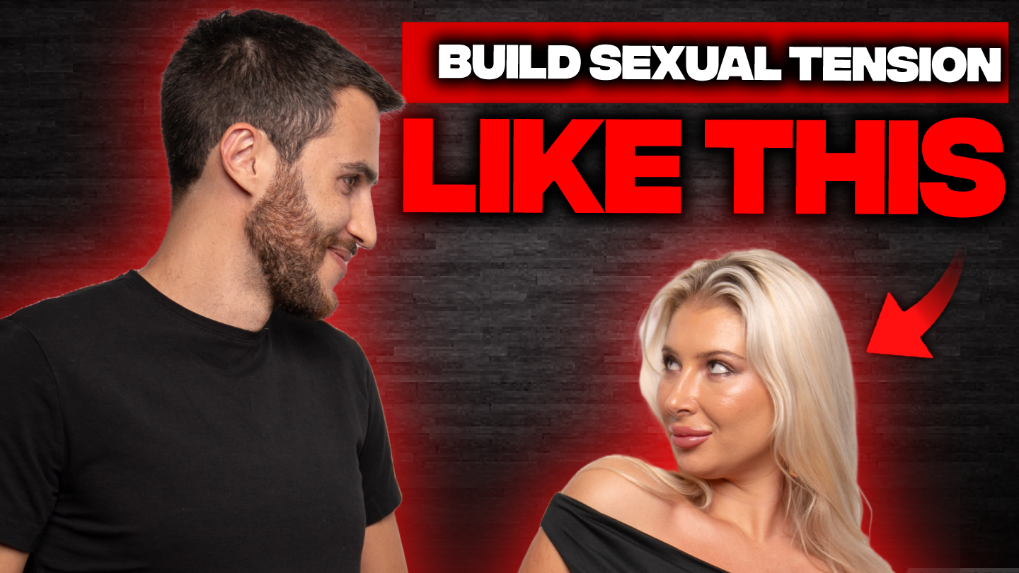 The FASTEST Way To Build Sexual Tension With Hot Women