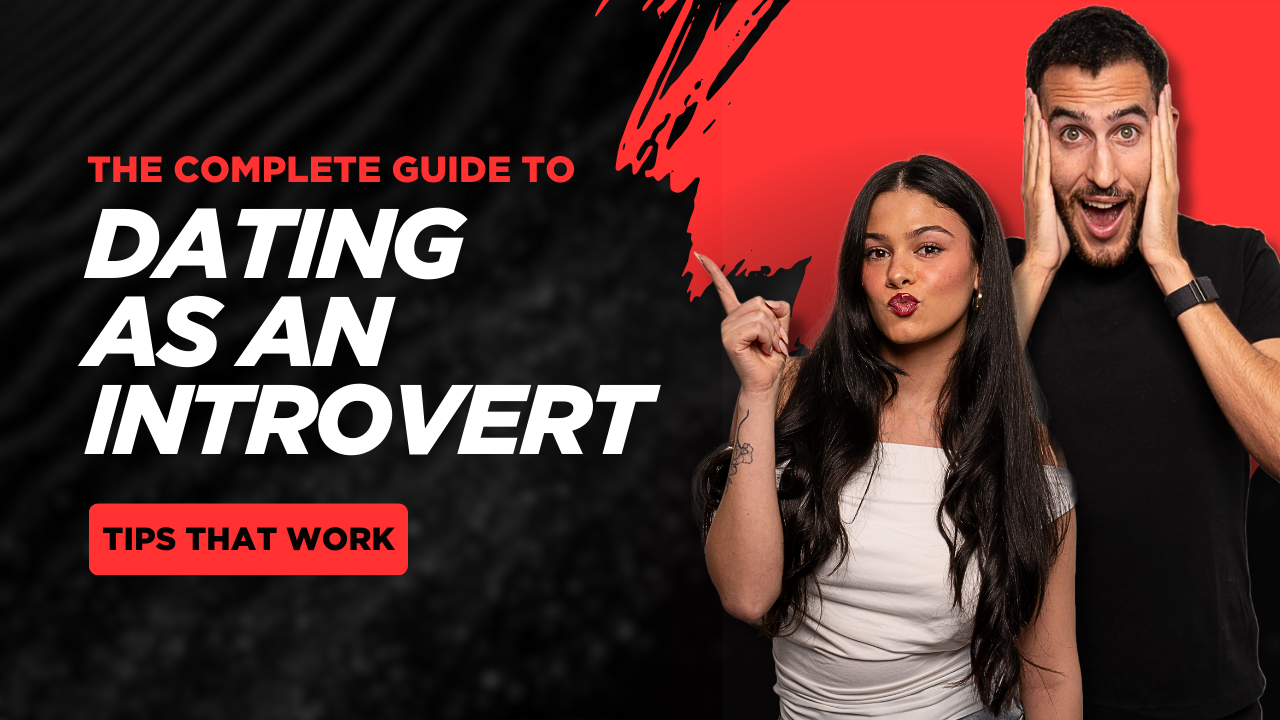 The Complete Guide to Dating as an Introvert (Confidence Tips That Work)